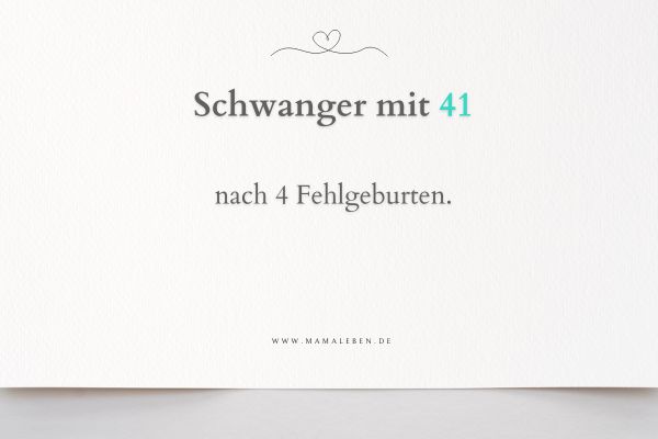 Schwanger mit 41 nach 4 harten Fehlgeburten. Ein Interview